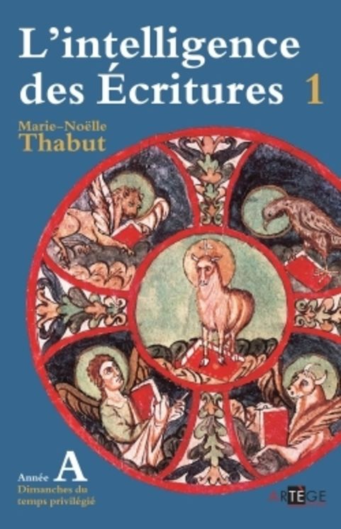 L´intelligence des Ecritures - Tome 1 (nouvelle édition) Année A Temps privilegiés.