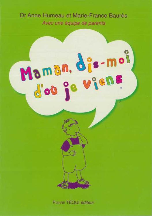 Maman, dis-moi d´où je viens ?