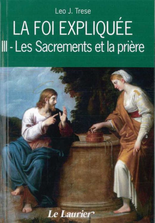 La foi expliquée -  III. Les sacrements et la prière