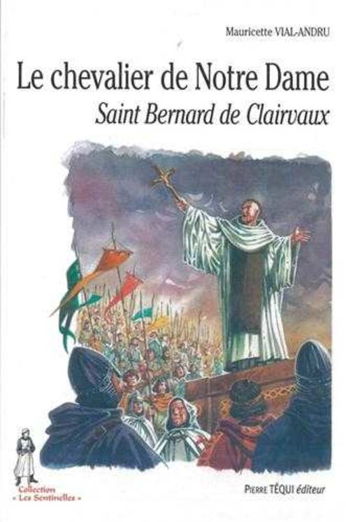 Le chevalier de Notre-Dame, saint Bernard de Clairvaux - Les Sentinelles