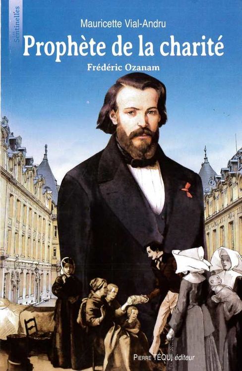 Prophète de la charité, Frédéric Ozanam - Les sentinelles