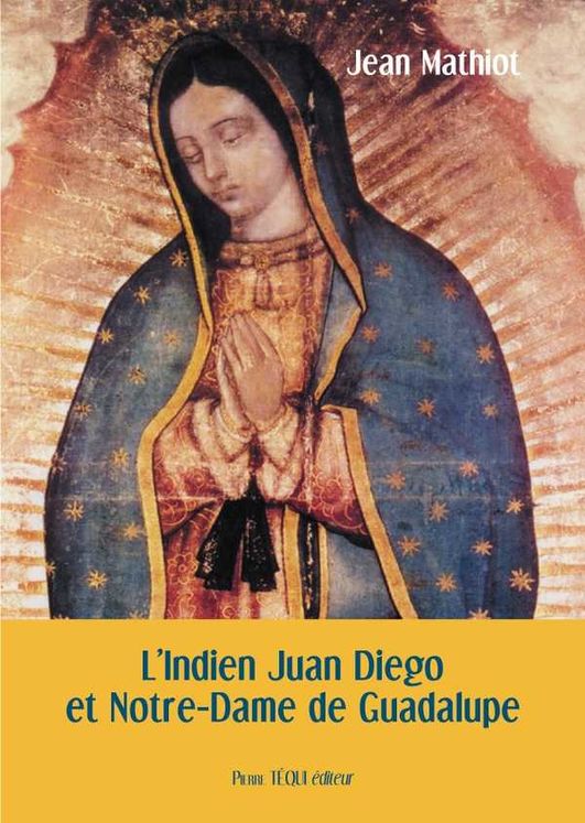 L´Indien Juan Diego et Notre-Dame de Guadalupe