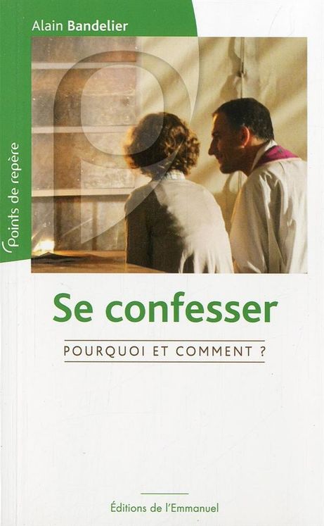 Se confesser, pourquoi et comment ?