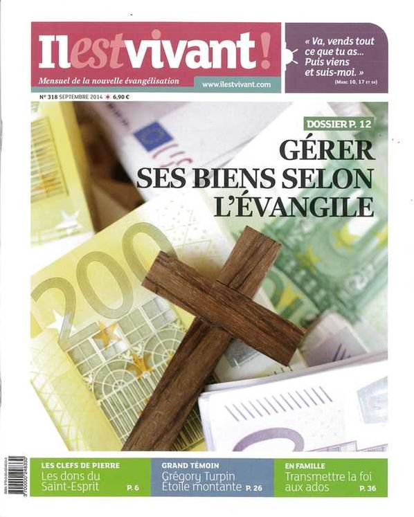 N°318 - Il est vivant Nouvelle formule - Septembre 2014 - Gérer ses biens selon l´Evangile