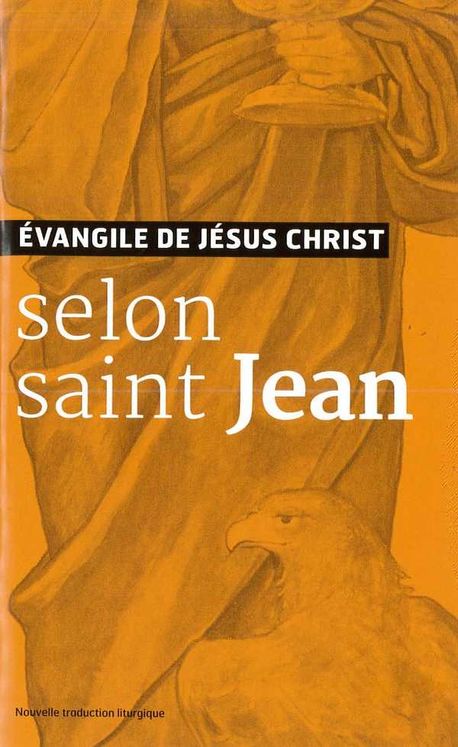 Evangiles de Jésus Christ - Selon Saint Jean - Nouvelle Traduction AELF