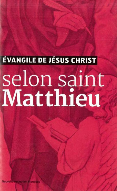 Evangile de Jésus Christ - Selon Saint Matthieu - Nouvelle Traduction AELF