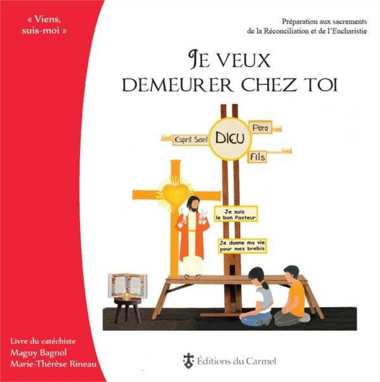 Viens, Suis-Moi - Préparation 1re communion Je veux demeurer chez toi - Livre animateur