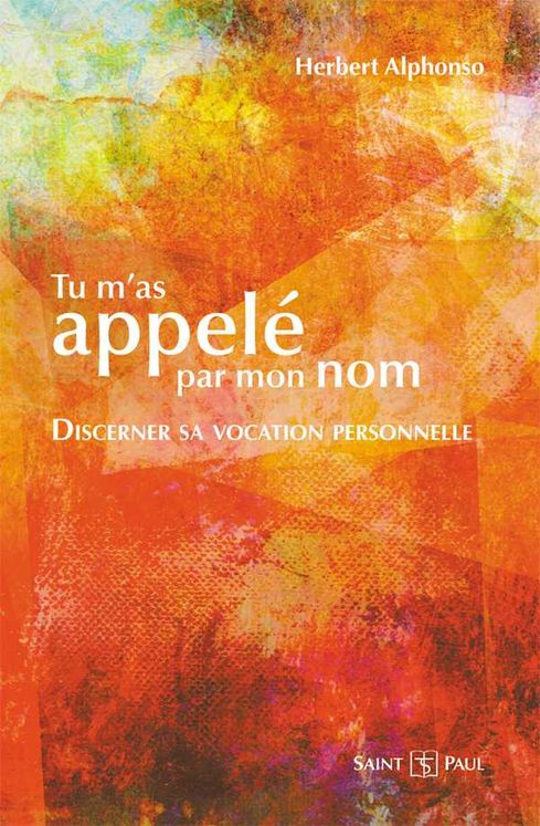 Tu m´as appelé par mon nom, discerner sa vocation personnelle