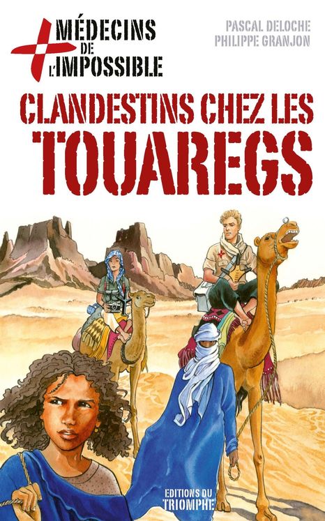 Médecins de l´impossible 08 - Clandestins chez les Touaregs