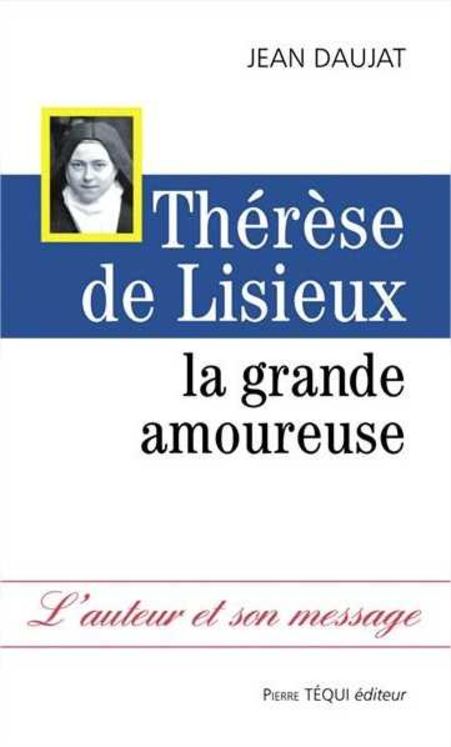 Thérèse de Lisieux - La grande amoureuse