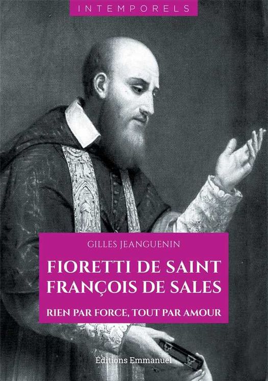 Fioretti de saint François de Sales - Rien par force, tout par amour