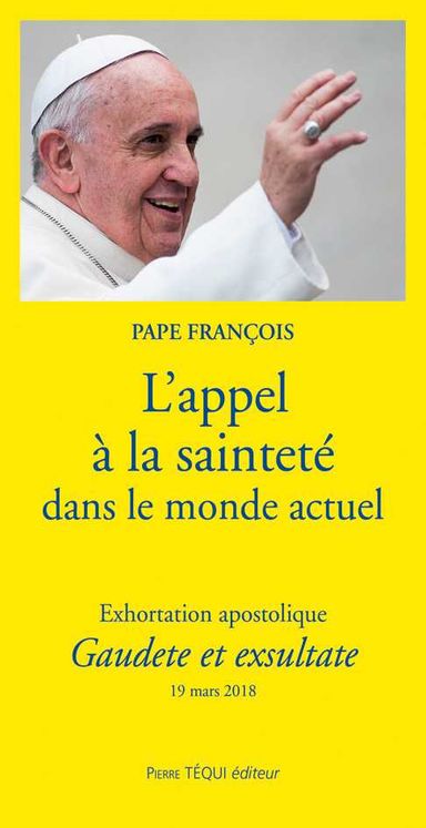 L´appel à la sainteté dans le monde actuel - Exhortation Apostolique Gaudete et exsultate