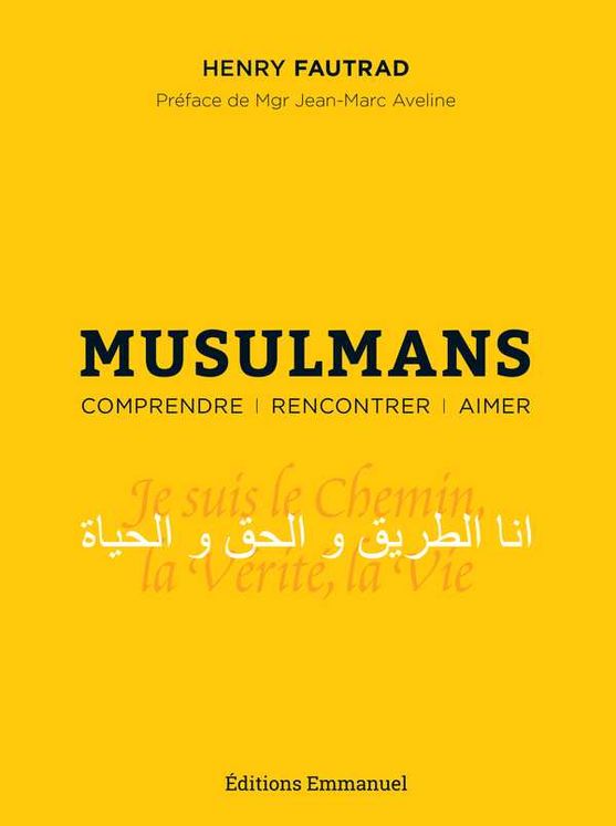 Musulmans - Comprendre Rencontrer Aimer