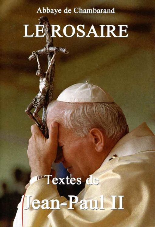 Le Rosaire - Textes de Jean-Paul II