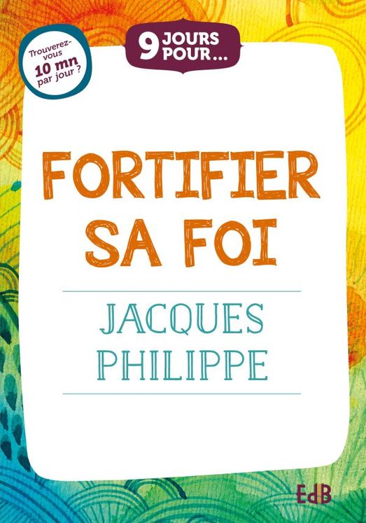 9 jours pour... Fortifier sa foi