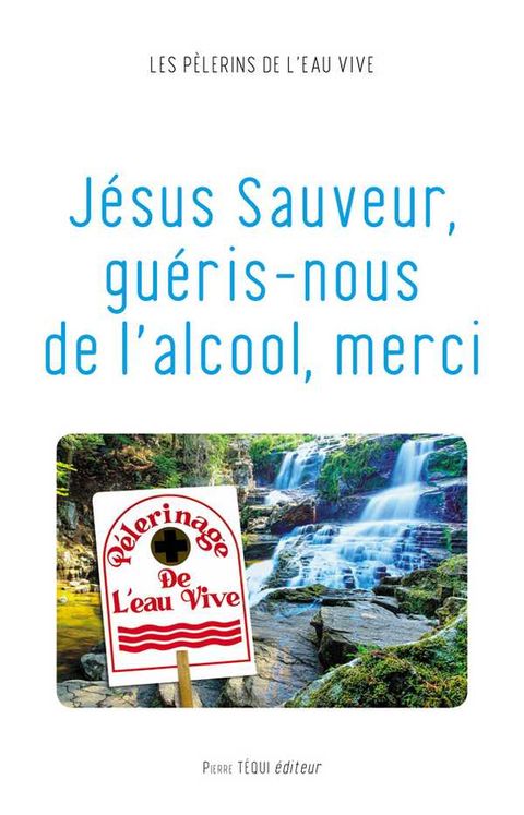 Jésus Sauveur, guéris-nous de l´alcool, merci