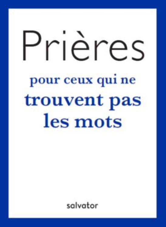 Prieres pour ceux qui ne trouvent pas les mots