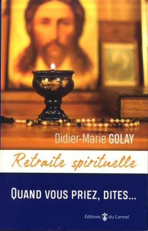 Retraite spirituelle - Quand vous priez, dites...