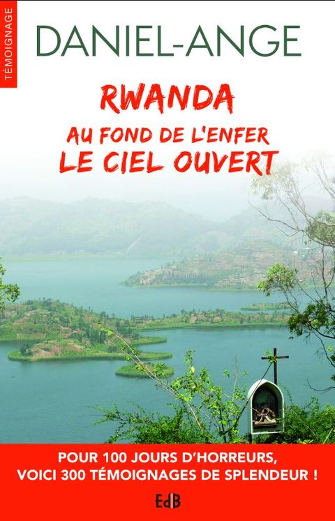 Rwanda - Au fond de l’enfer le Ciel ouvert