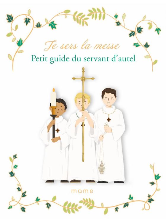 Je sers la messe -  Petit guide du servant d´autel