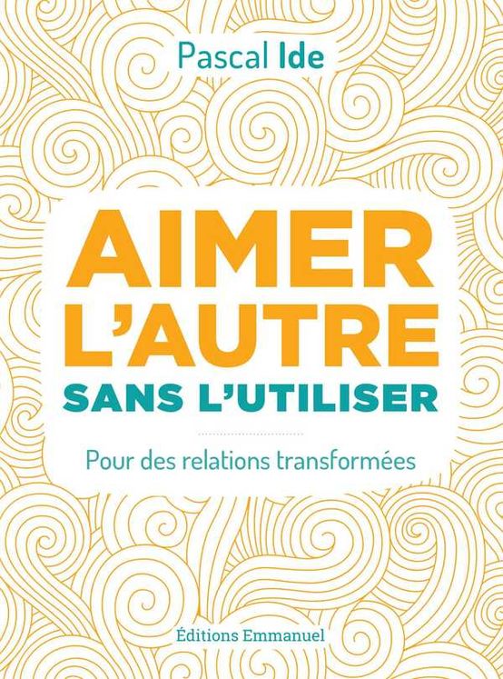 Aimer l´autre sans l´utiliser