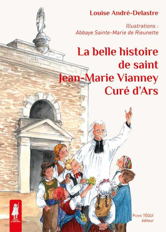 La belle histoire de saint Jean-Marie Vianney, curé d´Ars - Petits pâtres