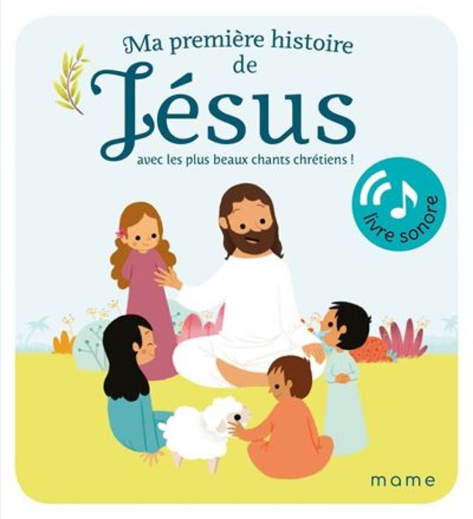 Ma première histoire de Jésus - Avec les plus beaux chants chrétiens !