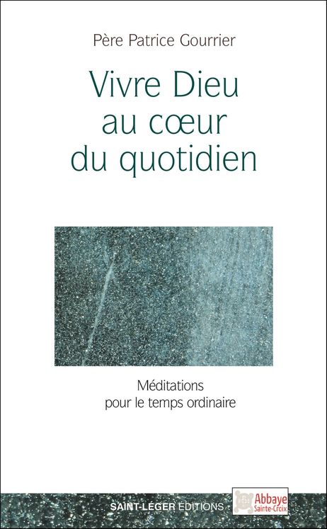 Vivre Dieu au coeur du quotidien