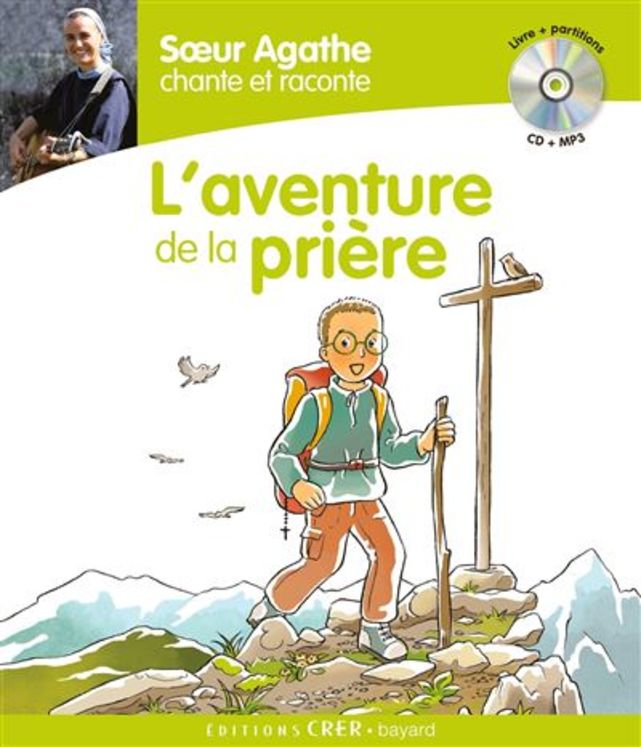 Soeur Agathe chante et raconte.... l´aventure de la prière