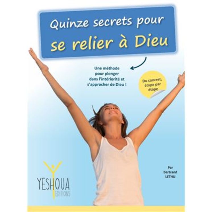 Quinze secrets pour se relier à Dieu