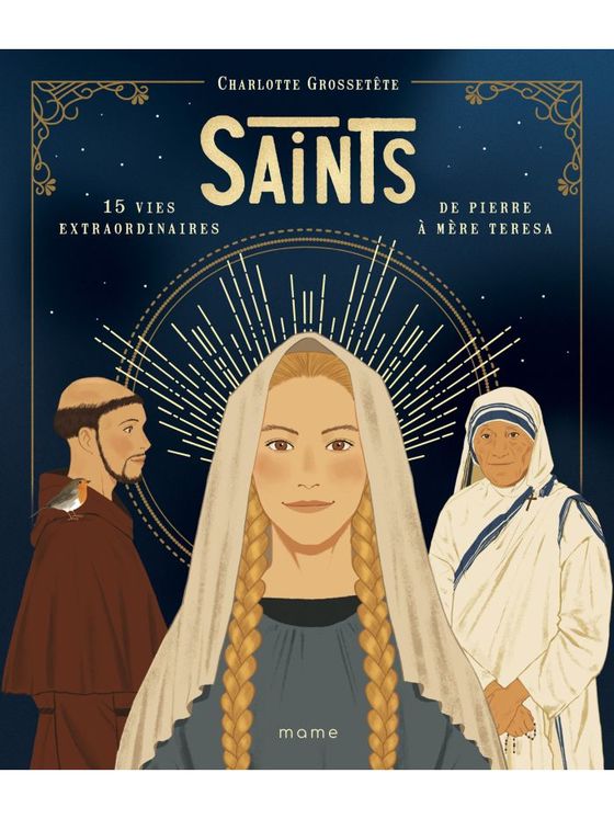 Saints - 15 vies extraordinaires de Pierre à  Mère Teresa