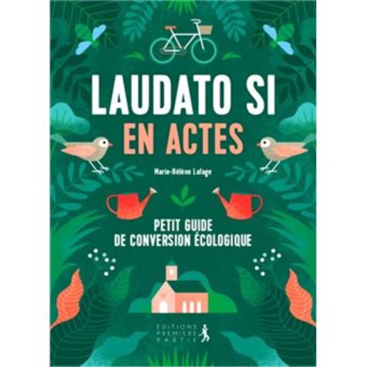 Laudato Si en actes - Petit Guide de conversion écologique