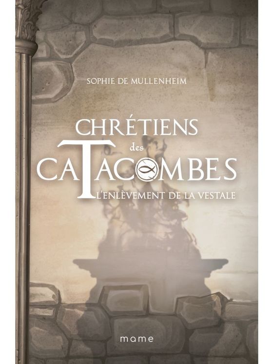 Chrétiens des catacombes Tome 6 - L´enlèvement de la vestale