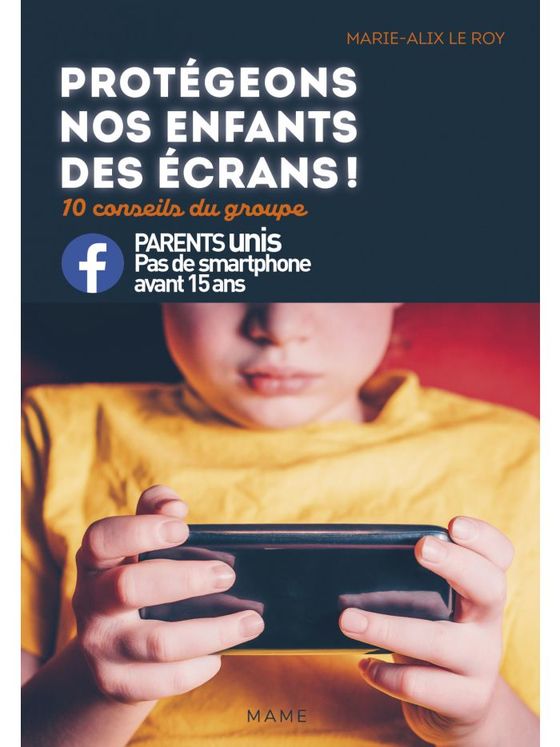 Protegeons nos enfants des ecrans ! 10 conseils du groupe parents unis contre les smartphones