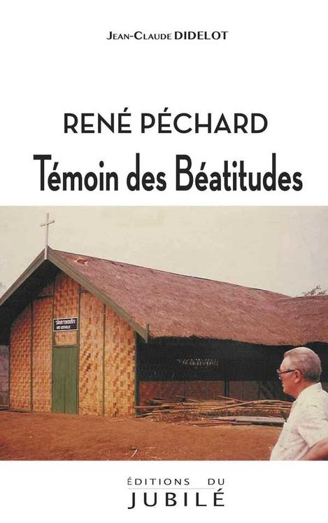 René Péchard - Témoin des Béatitudes