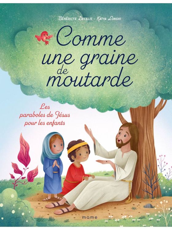 Comme une graine de moutarde - Les paraboles de Jésus pour les enfants