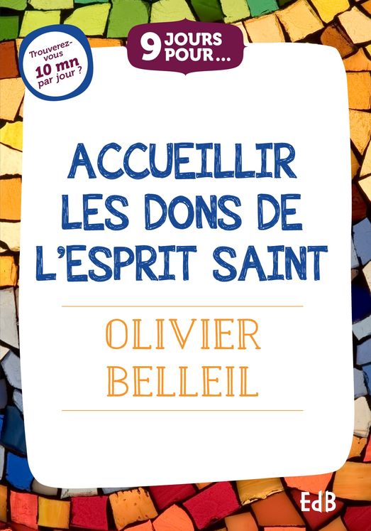 9 jours pour... Accueillir les dons de l’Esprit Saint