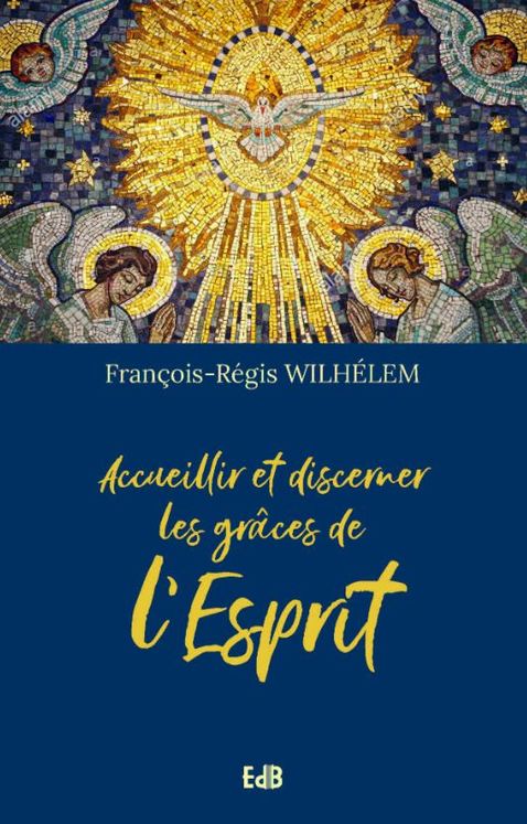 Accueillir et discerner les grâces de l’Esprit