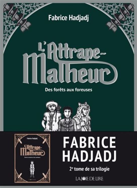 L´attrape-malheur - Des forêts aux foreuses - Tome 2