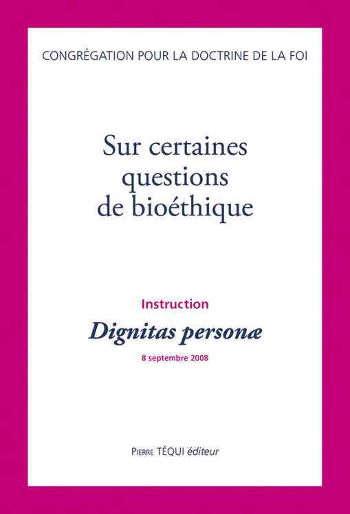 Sur certaines questions de bioéthique - Instruction Dignitas personæ