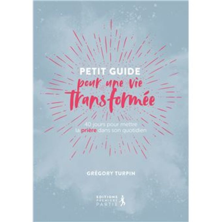 Petit guide pour une vie transformée - Réédition