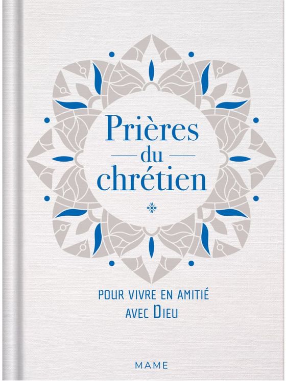 Prières du chrétien  pour vivre en amitié avec Dieu