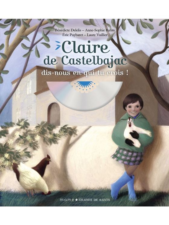 Claire de Castelbajac, dis-nous en qui tu crois + CD Graines de saints