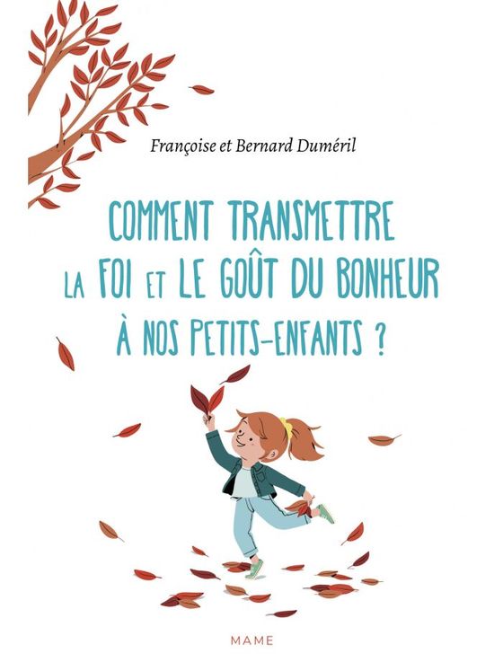 Comment transmettre la foi et le goût du bonheur à nos petits-enfants ?