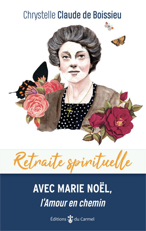 Retraite spirituelle - Avec Marie Noël, l´Amour en chemin