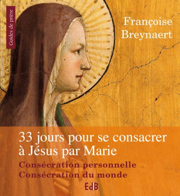 33 jours pour se consacrer à Jésus par Marie