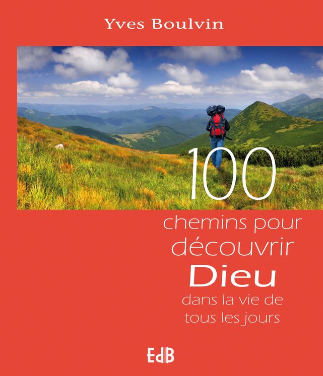 100 chemins pour decouvrir dieu dans la vie de tous les jours