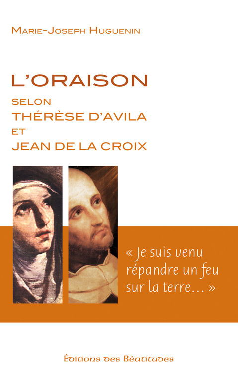 L’oraison selon Thérèse d’Avila et Jean de la Croix