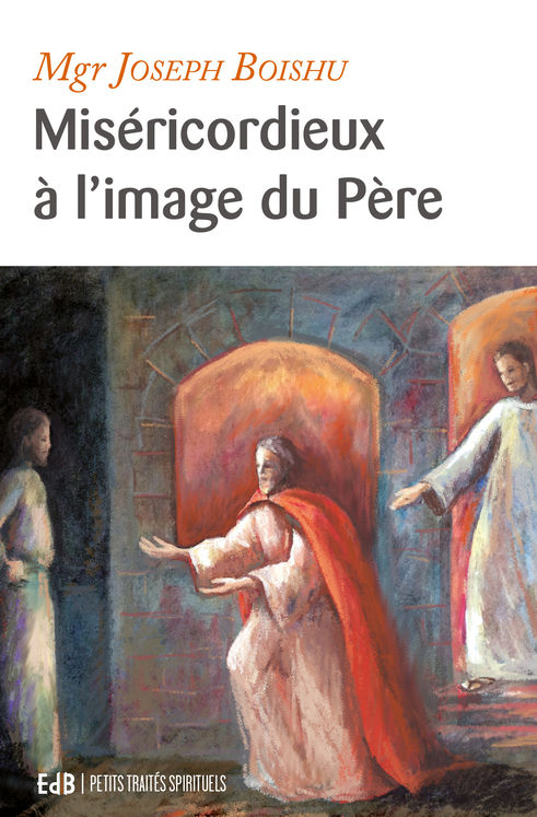 Miséricordieux à l’image du Père