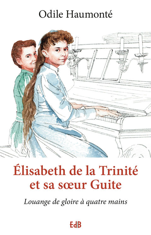 Elisabeth de la Trinité et sa sœur Guite